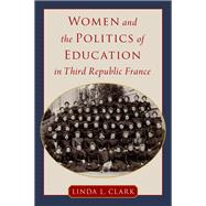 Women and the Politics of Education in Third Republic France,9780197632871 Women and the Politics of Education in Third Republic France,9780197632871