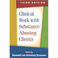 Clinical Work with Substance-Abusing Clients,9781462512881 Clinical Work with Substance-Abusing Clients,9781462512881