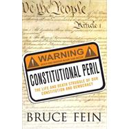 Constitutional Peril The Life and Death Struggle for Our Constitution and Democracy,9780230602885 Constitutional Peril The Life and Death Struggle for Our Constitution and Democracy,9780230602885