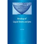 Breakup of Liquid Sheets and Jets,9780521152891 Breakup of Liquid Sheets and Jets,9780521152891