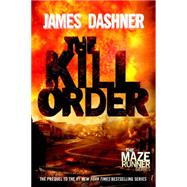 The Kill Order (Maze Runner, Book Four; Origin) Book Four; Origin,9780385742894 The Kill Order (Maze Runner, Book Four; Origin) Book Four; Origin,9780385742894