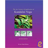 The Art, Science, and Application of Kundalini Yoga,9780757512896 The Art, Science, and Application of Kundalini Yoga,9780757512896