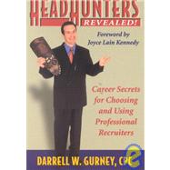 Headhunters Revealed! : Career Secrets for Choosing and Using Professional Recruiters,9780967422909 Headhunters Revealed! : Career Secrets for Choosing and Using Professional Recruiters,9780967422909