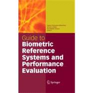 Guide to Biometric Reference Systems and Performance Evaluation,9781848002913 Guide to Biometric Reference Systems and Performance Evaluation,9781848002913