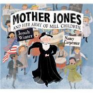 Mother Jones and Her Army of Mill Children,9780449812914 Mother Jones and Her Army of Mill Children,9780449812914