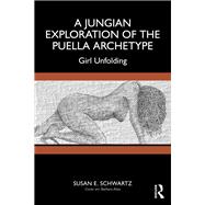 A Jungian Exploration of the Puella Archetype,9781032582917 A Jungian Exploration of the Puella Archetype,9781032582917