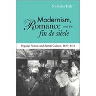 Modernism, Romance and the Fin de Siècle: Popular Fiction and British Culture,9780521032926 Modernism, Romance and the Fin de Siècle: Popular Fiction and British Culture,9780521032926