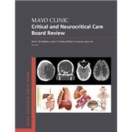 Mayo Clinic Critical and Neurocritical Care Board Review,9780190862930 Mayo Clinic Critical and Neurocritical Care Board Review,9780190862930