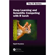 Deep Learning and Scientific Computing with R torch,9781000862935 Deep Learning and Scientific Computing with R torch,9781000862935