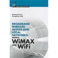 Broadband Wireless Access and Local Networks : Mobile Wimax and Wifi,9781596932937 Broadband Wireless Access and Local Networks : Mobile Wimax and Wifi,9781596932937