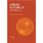 Urban Future 21: A Global Agenda for Twenty-First Century Cities,9781138142954 Urban Future 21: A Global Agenda for Twenty-First Century Cities,9781138142954