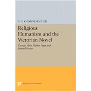 Religious Humanism and the Victorian Novel,9780691012957 Religious Humanism and the Victorian Novel,9780691012957