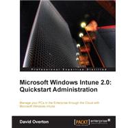 Microsoft Windows Intune 2. 0 : Quickstart Administration,9781849682961 Microsoft Windows Intune 2. 0 : Quickstart Administration,9781849682961