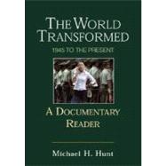 The World Transformed 1945 to the Present: A Documentary Reader,9780312402969 The World Transformed 1945 to the Present: A Documentary Reader,9780312402969