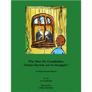 Why Does My Grandfather, Charles Darwin, Act So Strangely?,9798369422977 Why Does My Grandfather, Charles Darwin, Act So Strangely?,9798369422977