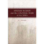 Spanish Women and the Colonial Wars of the 1890s,9780807132982 Spanish Women and the Colonial Wars of the 1890s,9780807132982