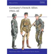 Germany’s French Allies 1941–45,9781472862983 Germany’s French Allies 1941–45,9781472862983