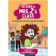 The Kids in Mrs. Z's Class: Thunder Nelson Does the Impossumble,9781523532988 The Kids in Mrs. Z's Class: Thunder Nelson Does the Impossumble,9781523532988