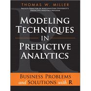 Modeling Techniques in Predictive Analytics,9780133412994 Modeling Techniques in Predictive Analytics,9780133412994
