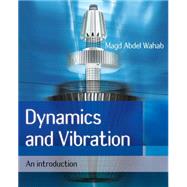 Dynamics and Vibration An Introduction,9780470723005 Dynamics and Vibration An Introduction,9780470723005