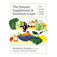 The Natural Supplement and Nutrition Guide For every stage of life,9781399603010 The Natural Supplement and Nutrition Guide For every stage of life,9781399603010