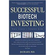 Successful Biotech Investing : Every Investor's Complete Guide,9780761533016 Successful Biotech Investing : Every Investor's Complete Guide,9780761533016