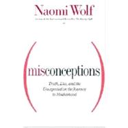 Misconceptions : Truth, Lies and the Unexpected on the Journey to Motherhood,9780385493024 Misconceptions : Truth, Lies and the Unexpected on the Journey to Motherhood,9780385493024