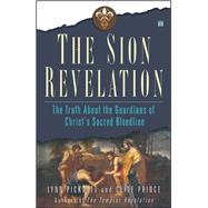 The Sion Revelation The Truth About the Guardians of Christ's Sacred Bloodline,9780743263030 The Sion Revelation The Truth About the Guardians of Christ's Sacred Bloodline,9780743263030