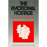 The Emotional Hostage: Rescuing Your Emotional Life,9780932573032 The Emotional Hostage: Rescuing Your Emotional Life,9780932573032
