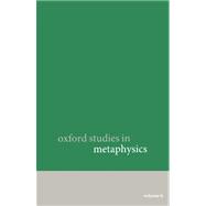 Oxford Studies in Metaphysics Volume 6,9780199603046 Oxford Studies in Metaphysics Volume 6,9780199603046