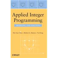 Applied Integer Programming Modeling and Solution,9780470373064 Applied Integer Programming Modeling and Solution,9780470373064