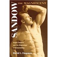 Sandow the Magnificent,9780252073069 Sandow the Magnificent,9780252073069