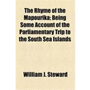 The Rhyme of the Mapourika: Being Some Account of the Parliamentary Trip to the South Sea Islands,9781154533071 The Rhyme of the Mapourika: Being Some Account of the Parliamentary Trip to the South Sea Islands,9781154533071