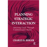 Planning Strategic Interaction: Attaining Goals Through Communicative Action,9780805823080 Planning Strategic Interaction: Attaining Goals Through Communicative Action,9780805823080