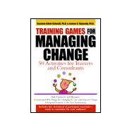 Training Games for Managing Change : 50 Activities for Trainers and Consultants,9780071343084 Training Games for Managing Change : 50 Activities for Trainers and Consultants,9780071343084