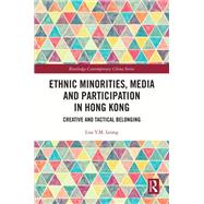 Ethnic Minorities, Media and Participation in Hong Kong,9781000343106 Ethnic Minorities, Media and Participation in Hong Kong,9781000343106