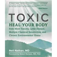 Toxic Heal Your Body from Mold Toxicity, Lyme Disease, Multiple Chemical Sensitivities , and Chronic Environmental Illness,9781628603118 Toxic Heal Your Body from Mold Toxicity, Lyme Disease, Multiple Chemical Sensitivities , and Chronic Environmental Illness,9781628603118
