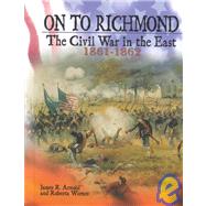 On to Richmond: The Civil War in the East, 1861-1862,9780822523130 On to Richmond: The Civil War in the East, 1861-1862,9780822523130