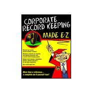 Corporate Record Keeping Made E-Z,9781563823138 Corporate Record Keeping Made E-Z,9781563823138