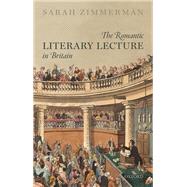 The Romantic Literary Lecture in Britain,9780198833147 The Romantic Literary Lecture in Britain,9780198833147