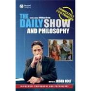 The Daily Show and Philosophy Moments of Zen in the Art of Fake News,9781405163149 The Daily Show and Philosophy Moments of Zen in the Art of Fake News,9781405163149