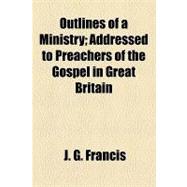 Outlines of a Ministry,9781154463156 Outlines of a Ministry,9781154463156