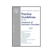 American Psychiatric Association Practice Guidelines for the Treatment of Psychiatric Disorders : Compendium 2000,9780890423158 American Psychiatric Association Practice Guidelines for the Treatment of Psychiatric Disorders : Compendium 2000,9780890423158