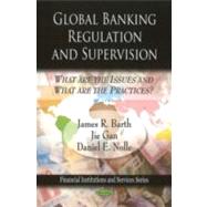 Global Banking Regulation and Supervision : What are the Issues and What Are the Practices?,9781607413158 Global Banking Regulation and Supervision : What are the Issues and What Are the Practices?,9781607413158