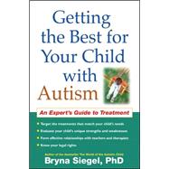 Getting the Best for Your Child with Autism An Expert's Guide to Treatment,9781593853174 Getting the Best for Your Child with Autism An Expert's Guide to Treatment,9781593853174