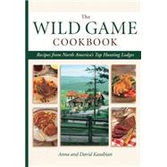Wild Game Cookbook Recipes from North America's Top Hunting Resorts and Lodges,9781589233188 Wild Game Cookbook Recipes from North America's Top Hunting Resorts and Lodges,9781589233188