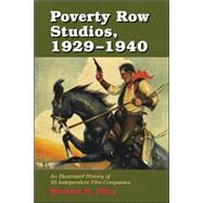 Poverty Row Studios, 1929-1940 : An Illustrated History of 55 Independent Film Companies, with a Filmography for Each,9780786423194 Poverty Row Studios, 1929-1940 : An Illustrated History of 55 Independent Film Companies, with a Filmography for Each,9780786423194