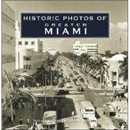 Historic Photos of Greater Miami,9781596523203 Historic Photos of Greater Miami,9781596523203