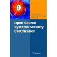 Open Source Systems Security Certification,9780387773230 Open Source Systems Security Certification,9780387773230