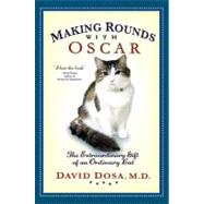 Making Rounds with Oscar The Extraordinary Gift of an Ordinary Cat,9781401323233 Making Rounds with Oscar The Extraordinary Gift of an Ordinary Cat,9781401323233